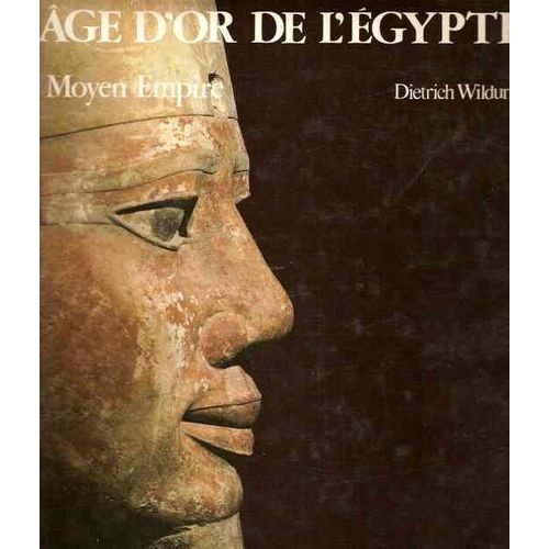 L'âge D'or De L'égypte - Le Moyen Empire