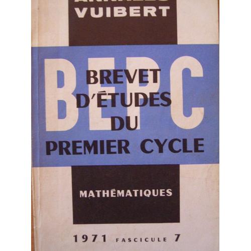 Annales Vuibert Bepc Brevet D'etudes Du Premier Cycle Mathematiques 1971 Fascicules 7