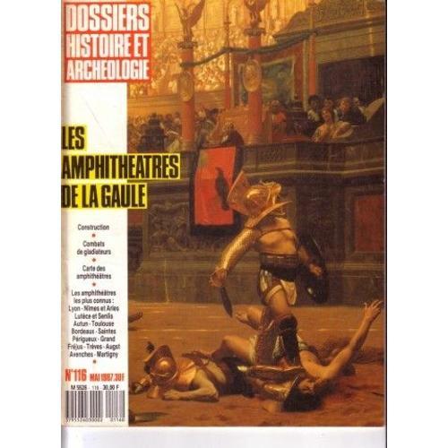 Dossiers Histoire Et Archéologie N° 116 : Les Amphitheatres De La Gaule