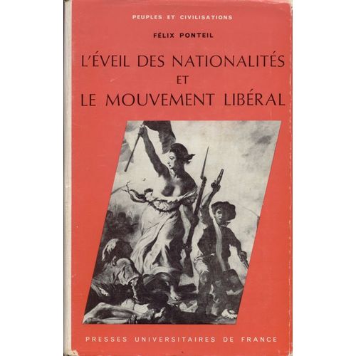 L'eveil Des Nationalités Et Le Mouvement Libéral (1815-1848). Nouvelle Édition Mise À Jour. (Peuples Et Civilisations, Xv).