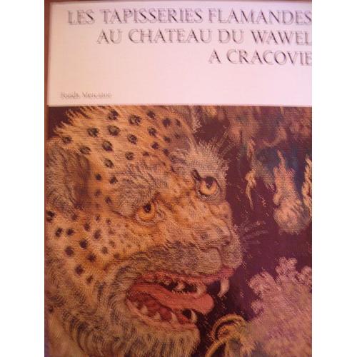 Les Tapisseries Flamandes Au Chateau Du Wawel A Cracovie Tresors Du Roi Sigismond Ii Auguste Jagellon