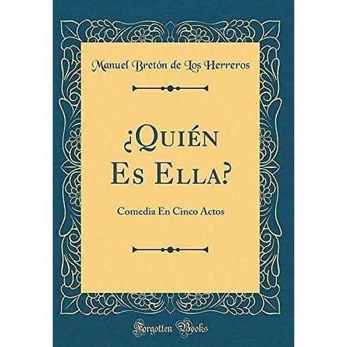 ¿Quién Es Ella?: Comedia En Cinco Actos (Classic Reprint)