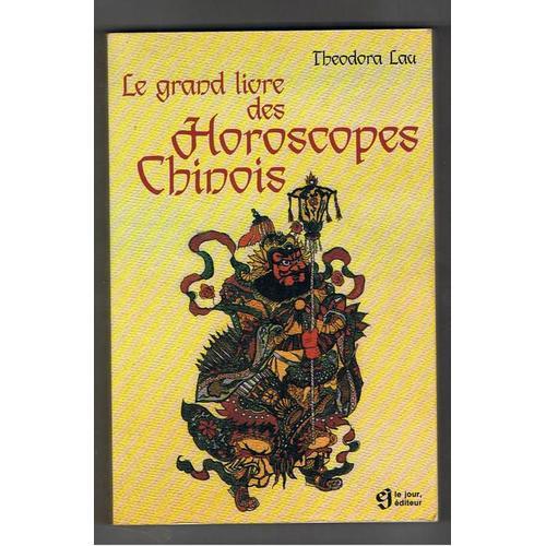 Le Grand Livre Des Horoscopes Chinois