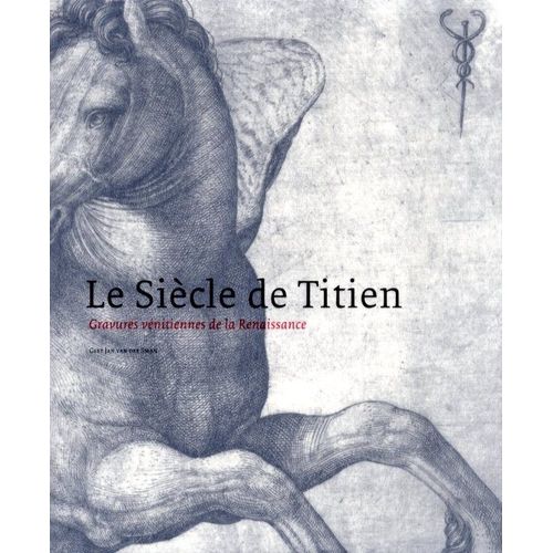 Le Siecle De Titien : Gravures Vénitiennes De La Renaissance.