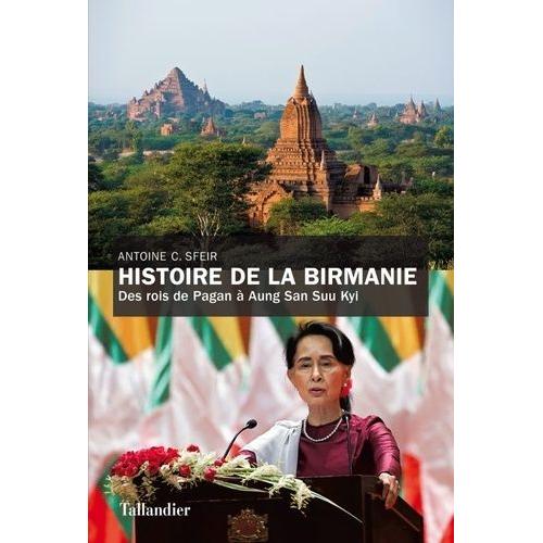 Histoire De La Birmanie - Des Rois De Pagan À Aung San Suu Kyi