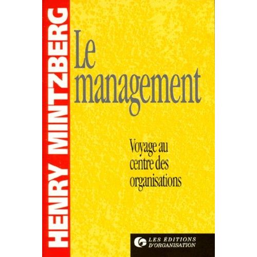 Le Management - Voyage Au Centre Des Organisations