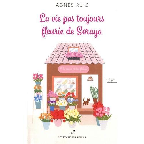 La Vie Pas Si Fleurie De Soraya