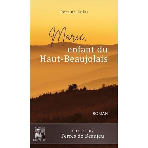 Marie, Enfant Du Haut-Beaujolais