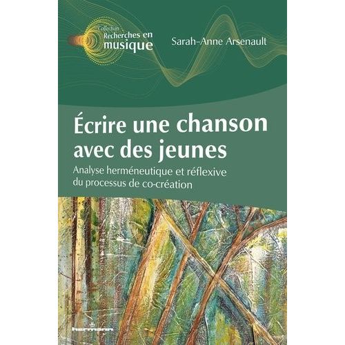 Ecrire Une Chanson Avec Des Jeunes - Analyse Herméneutique Et Réflexive Au Processus De Co-Création
