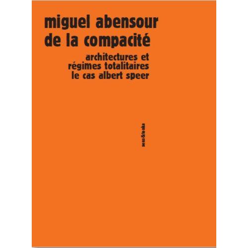 De La Compacité - Architectures Et Régimes Totalitaires, Le Cas Albert Speer