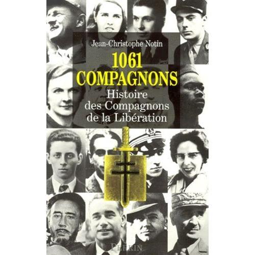 1061 Compagnons - Histoire Des Compagnons De La Libération