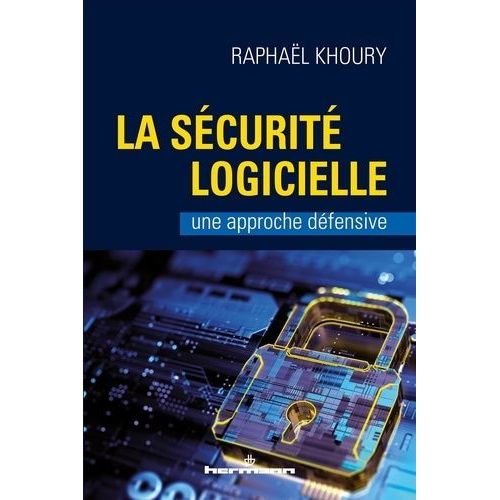 La Sécurité Logicielle - Une Approche Défensive