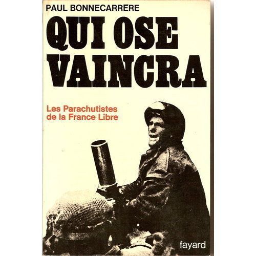 Qui Ose Vaincra - Les Parachutiste De La France Libre Qui Ose Vaincra - Les Parachutiste De La France Libre