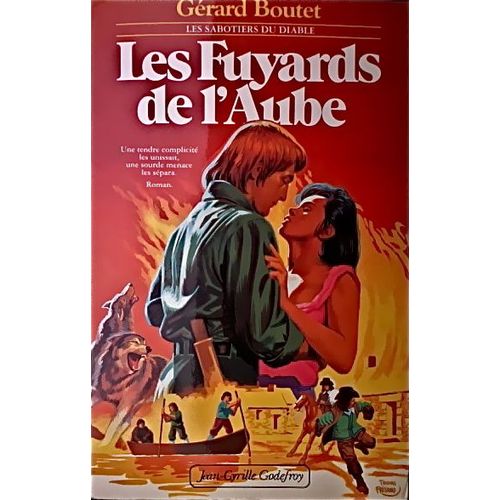 Les Fuyards De L'aube - Roman D'après Les Cahiers De Jacques Le Tonnelier Concernant Les Sabotiers Du Diable