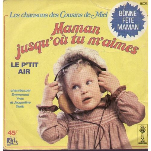 Les Chansons Des Cousins De Miel - Maman Jusqu'ou Tu M'aimes (P. Kessis - J. Taieb - C. Podguzer)  /  Le P'tit Air (P. Berda)