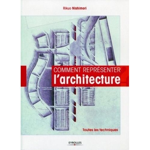 Comment Représenter L'architecture - Toutes Les Techniques