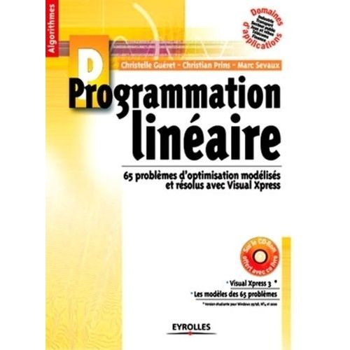 Programmation Lineaire - 65 Problemes D'optimisation Modelises Et Resolus Avec Visual Xpress, Edition Avec Cd-Rom