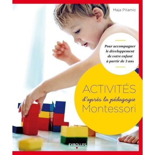 Activités Montessori - Pour Accompagner Le Développement De Votre Enfant À Partir De 3 Ans