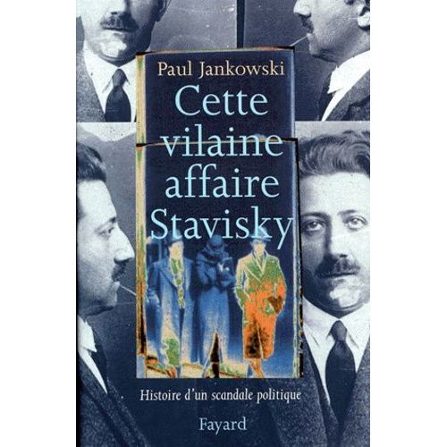 Cette Vilaine Affaire Stavisky - Histoire D'un Scandale Politique