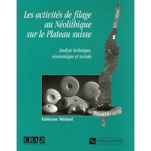 Les Activités Du Filage Au Néolithique Sur Le Plateau Suisse - Analyse Technique, Économique Et Sociale