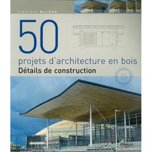 50 Projets D'architecture En Bois - Détails De Construction