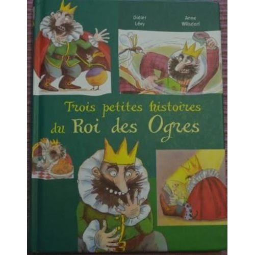 Trois Petites Histoires Du Roi Des Ogres