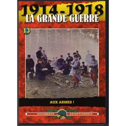1914-1918 La Grande Guerre Vol.13 Aux Armes