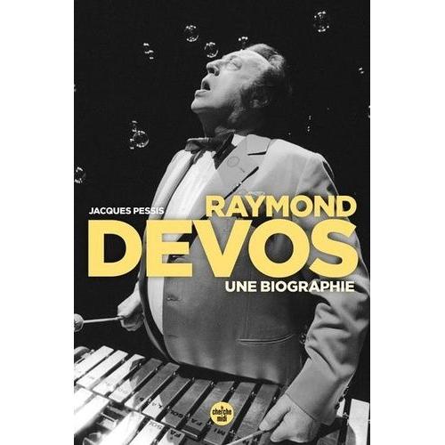 Raymond Devos - Une Biographie