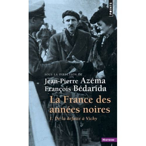 La France Des Annees Noires - Tome 1, De La Defaite A Vichy