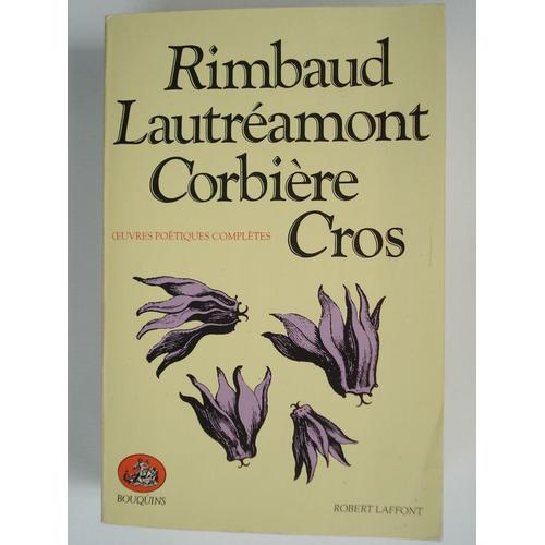 Rimbaud, Lautréamont, Corbière, Cros, Oeuvres Poétiques Complètes