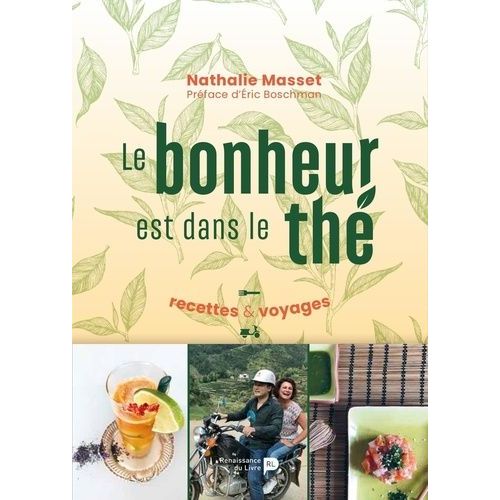 Le Bonheur Est Dans Le Thé - Recettes & Voyages