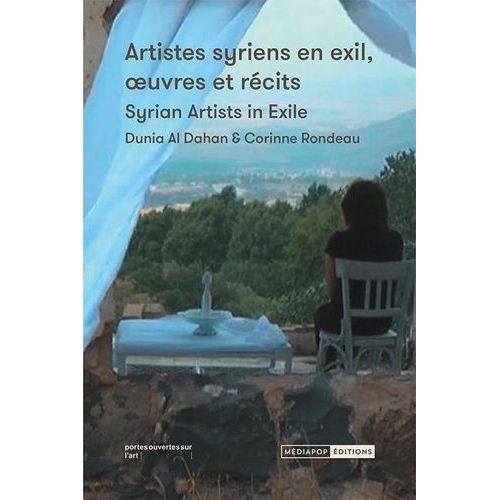Artistes Syriens En Exil, Oeuvres Et Récits