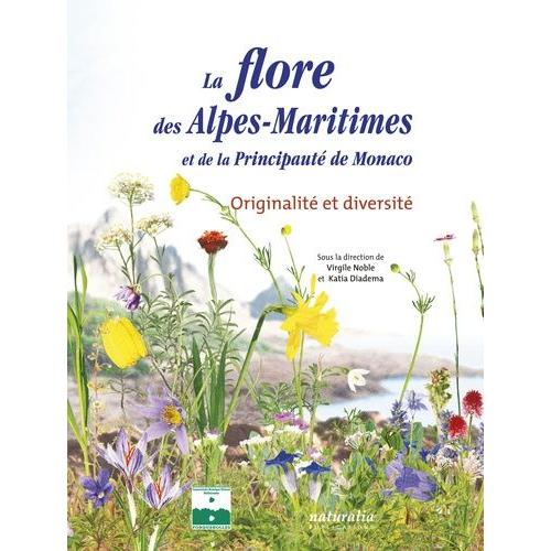 La Flore Des Alpes-Maritimes Et De La Principauté De Monaco - Originalité Et Diversité