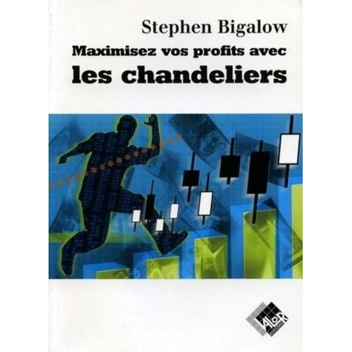 Maximiser Vos Profits Avec Les Chandeliers - Comment Déceler Les Meilleures Opportunités Pour Optimiser Vos Gains