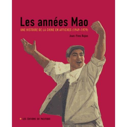 Les Années Mao - Une Histoire De La Chine En Affiches (1949-1979)