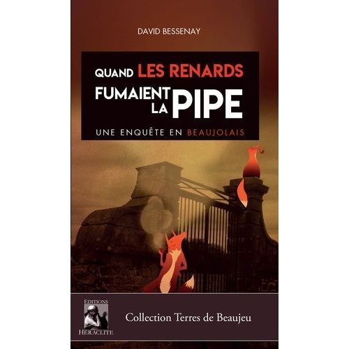 Quand Les Renards Fumaient La Pipe, Une Enquête En Beaujolais