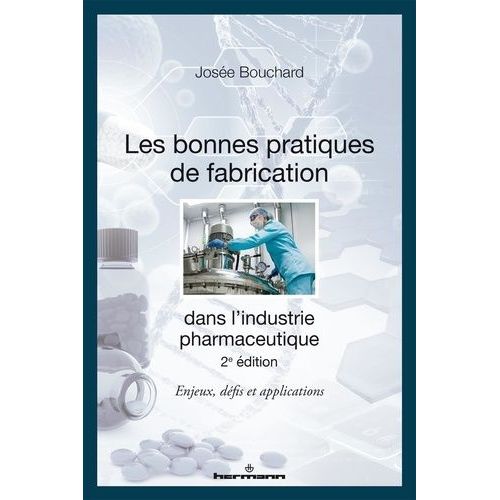 Les Bonnes Pratiques De Fabrication Dans L'industrie Pharmaceutique - Enjeux, Défis Et Applications