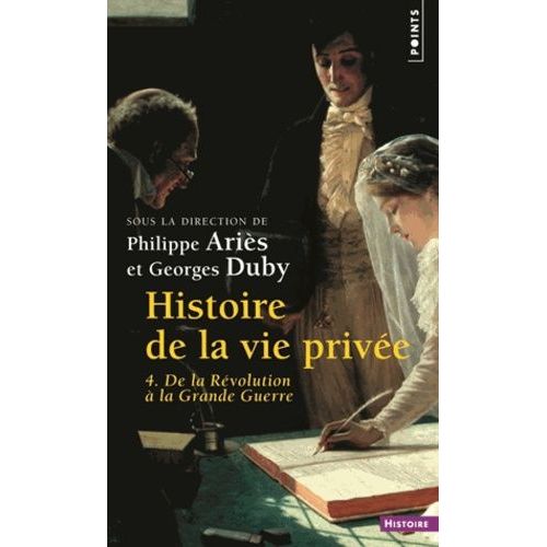 Histoire De La Vie Privee - Volume 4, De La Revolution A La Grande Guerre