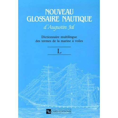 Nouveau Glossaire Nautique (L) - Dictionnaire Multilingue Des Termes De La Marine À Voile