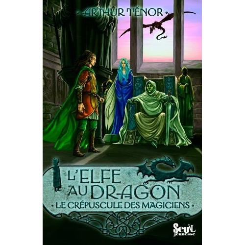 L'elfe Au Dragon Tome 6 - Le Crépuscule Des Magiciens