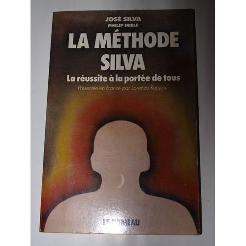 La Méthode Silva. La Réussite À La Portée De Tous. Présenté En France Par Lorenzo Rappelli