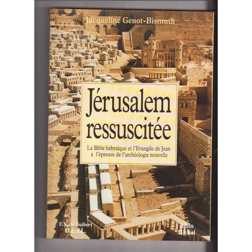 Jérusalem Ressuscitée - La Bible Hébraïque Et L'évangile De Jean À L'épreuve De L'archéologie Nouvelle