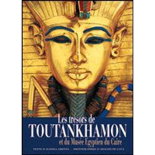 Les Trésors De Toutankhamon Et Du Musée Egyptien Du Caire