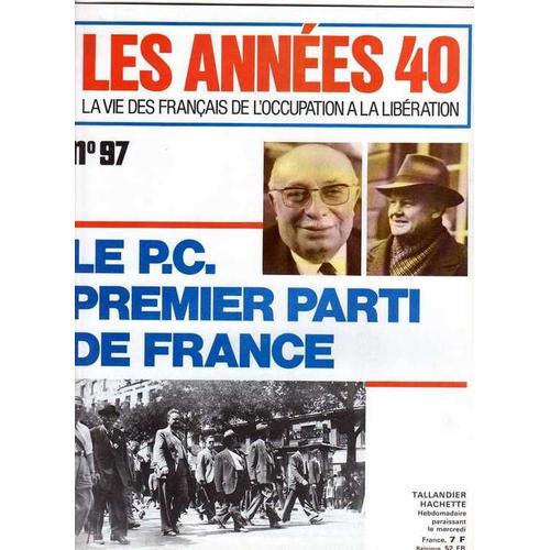 Les Années 40 La Vie Des Français De L'occupation À La Libération  N° 97 : Le Pc Premier Parti De France