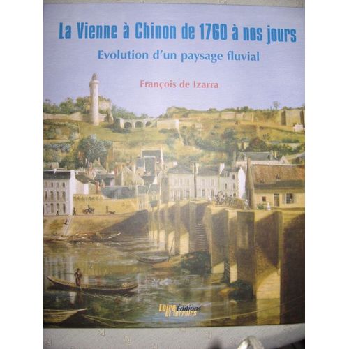 La Vienne À Chinon De 1760 À Nos Jours