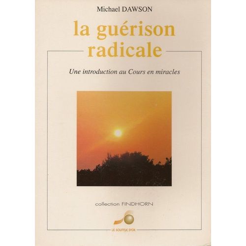 La Guérison Radicale - Une Introduction Au "Cours En Miracles