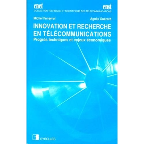 Innovation Et Recherche En Telecommunications - Progres Techniques Et Enjeux Economiques