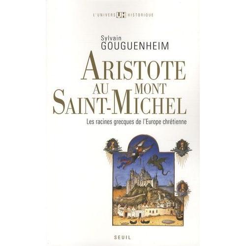 Aristote Au Mont-Saint-Michel - Les Racines Grecques De L'europe Chrétienne