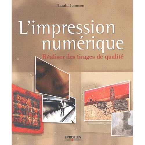 L'impression Numérique - Réaliser Des Tirages De Qualité