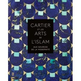 Cartier et les arts de l'islam: Aux sources de la modernité